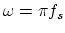 $ \omega=\pi f_s$